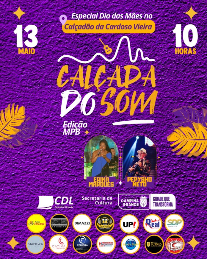“Calçada do Som: Especial Dia das Mães”, promovido pela Prefeitura de Campina Grande, exaltará a MPB, no Calçadão da Cardoso Vieira