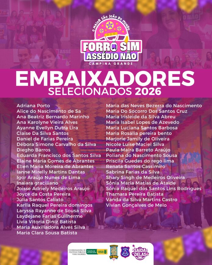 O Maior São João do Mundo: Prefeitura de Campina Grande divulga lista dos novos ‘Embaixadores Sociais voluntários da Campanha ‘Forró Sim, Assédio Não’ 2026